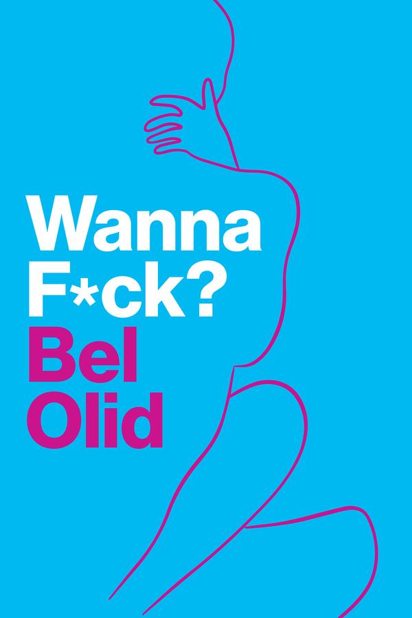 Wanna F*ck? by Bel Olid, Laura McGloughlin