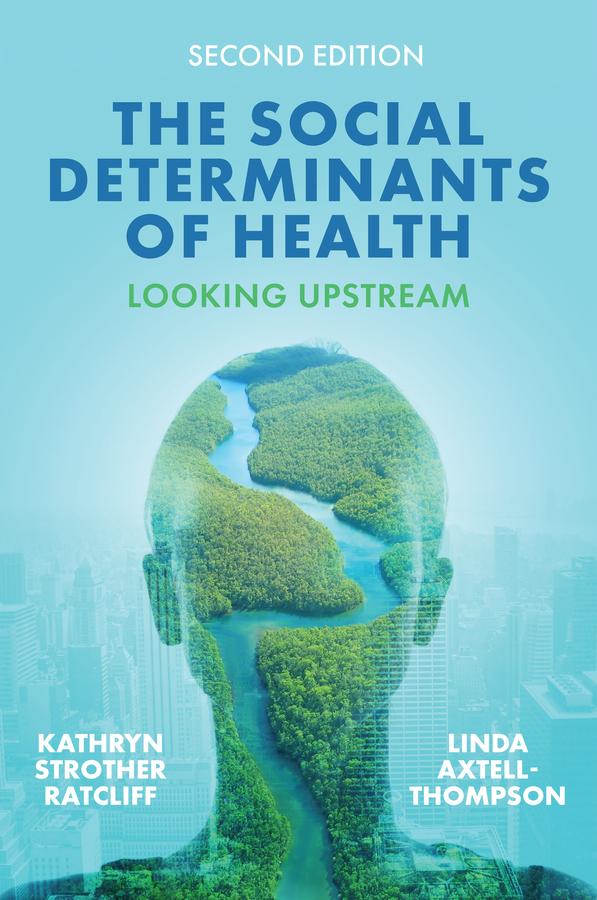 The Social Determinants of Health by Kathryn Strother Ratcliff, Linda Axtell-Thompson