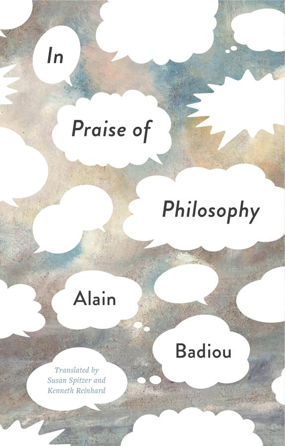 In Praise of Philosophy by Alain Badiou, Kenneth Reinhard, Susan Spitzer