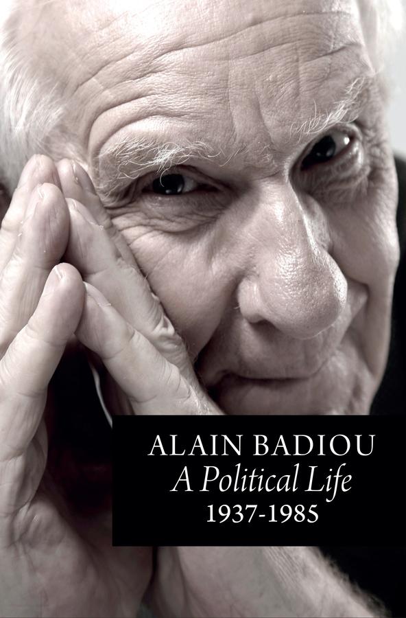 A Political Life: 1937 - 1985 by Alain Badiou, Robin Mackay