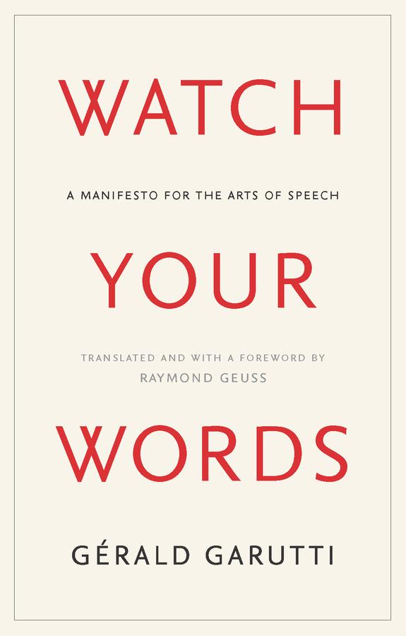 Watch Your Words by Gerald Garutti, Raymond Geuss