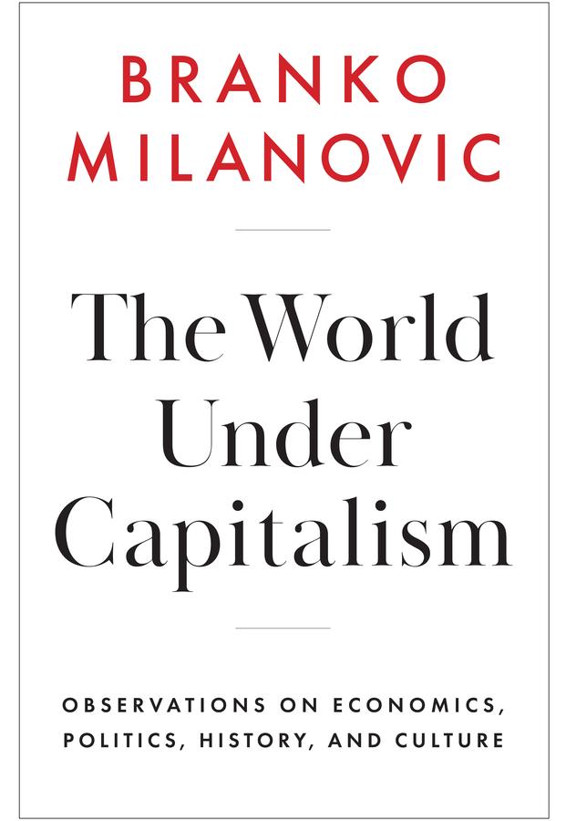 The World Under Capitalism by Branko Milanovic