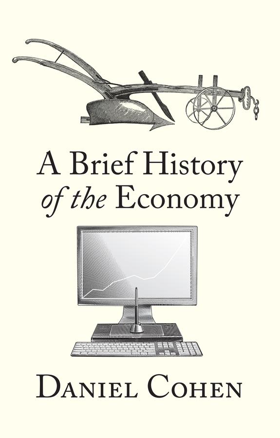 A Brief History of the Economy by Daniel Cohen