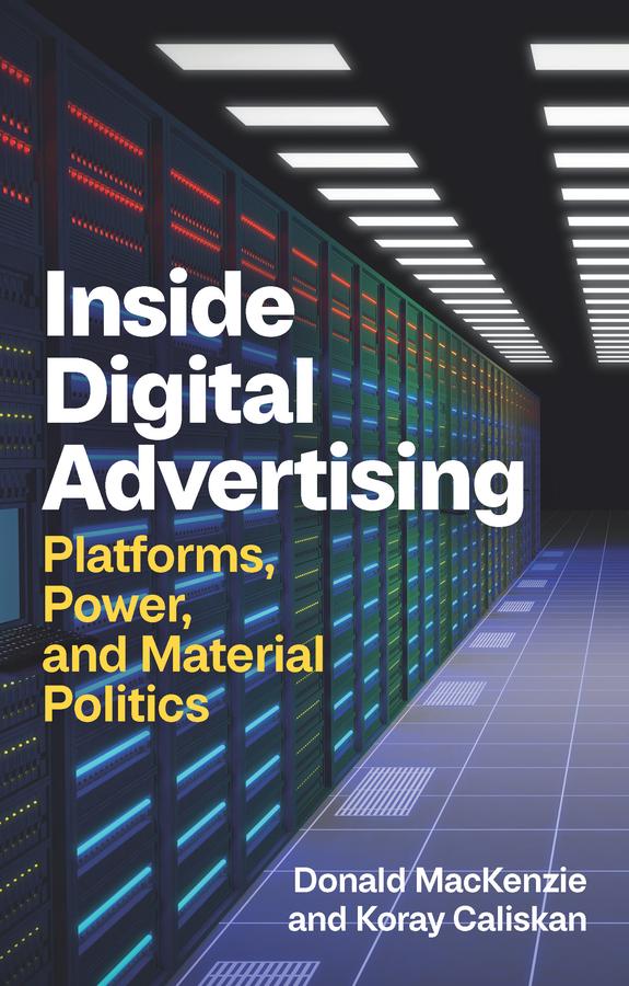 Inside Digital Advertising by Donald MacKenzie, Koray Caliskan