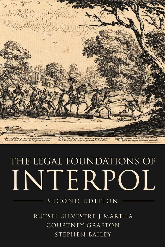 The Legal Foundations of INTERPOL by Courtney Grafton, Rutsel Silvestre J Martha, Stephen Bailey