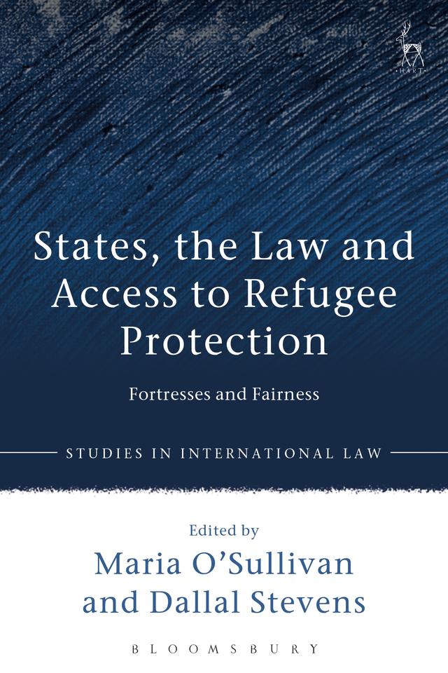 States, the Law and Access to Refugee Protection by Dallal Stevens, Maria O'Sullivan