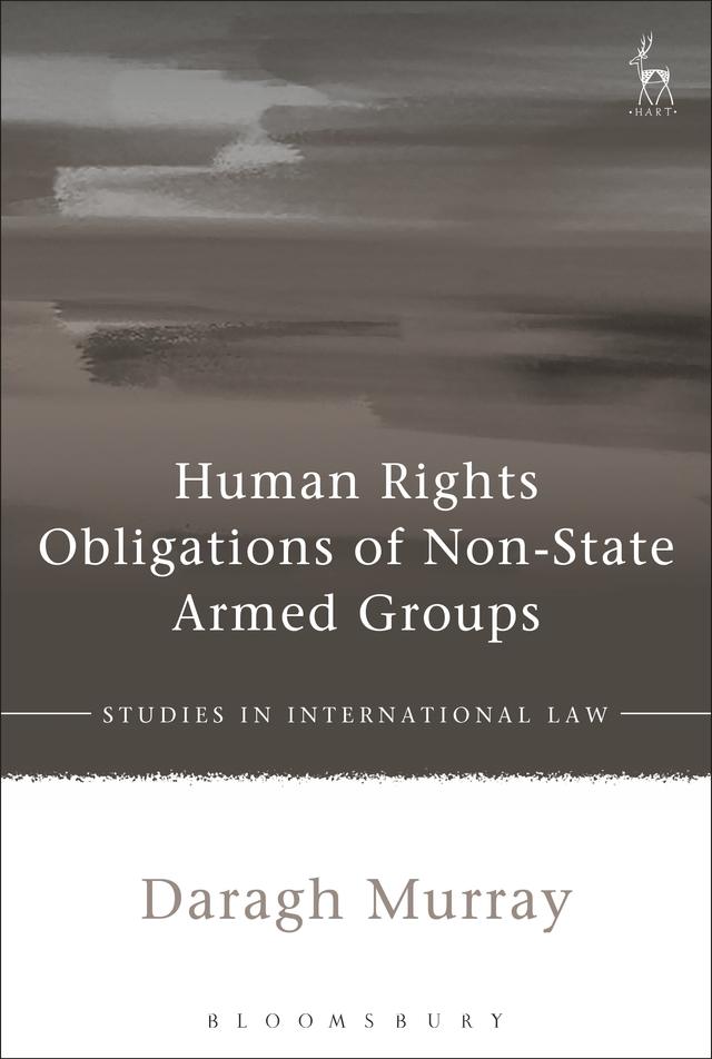 Human Rights Obligations of Non-State Armed Groups by Daragh Murray