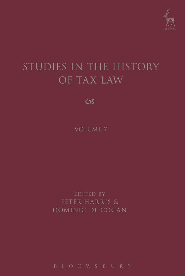 Studies in the History of Tax Law, Volume 7 by Dominic de Cogan, Peter Harris