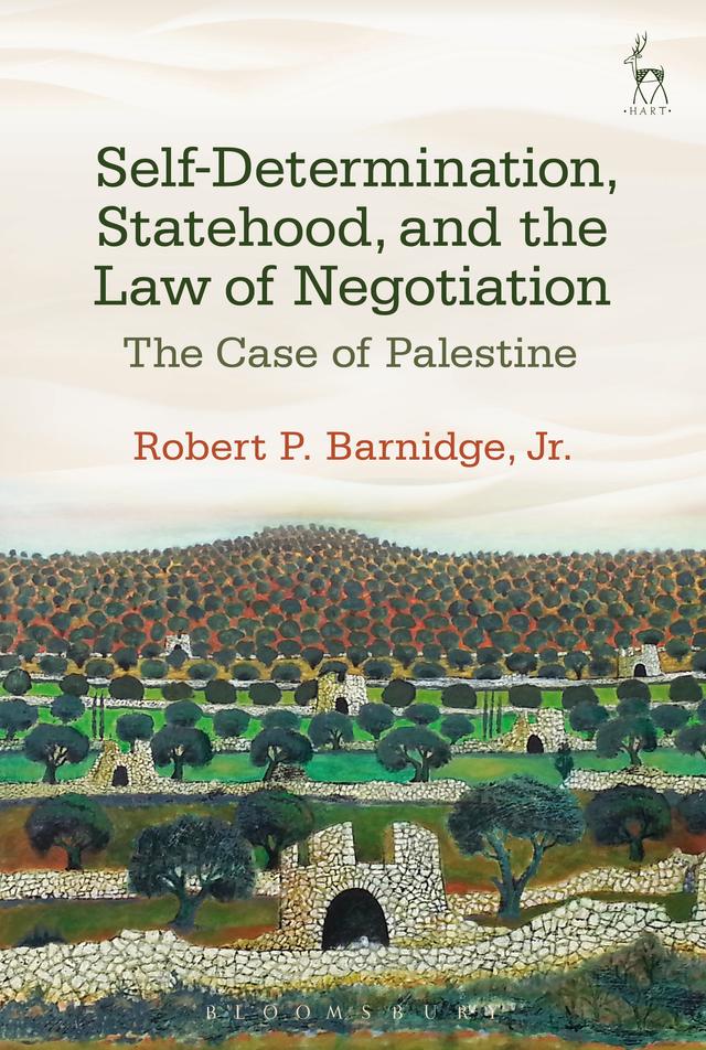Self-Determination, Statehood, and the Law of Negotiation by Robert P. Barnidge, Jr.