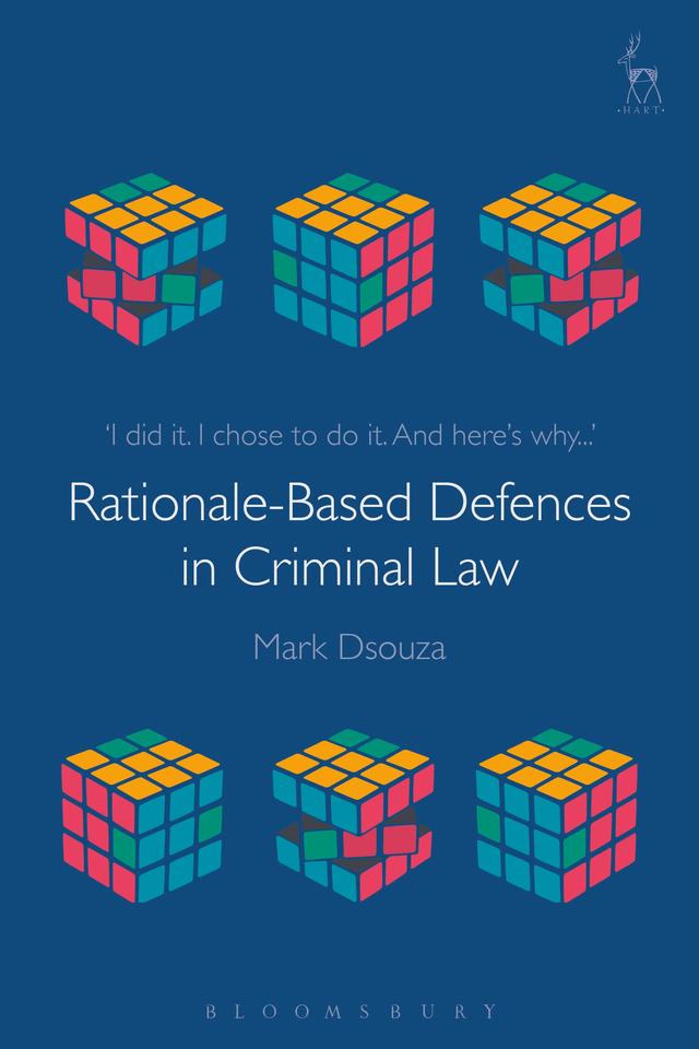 Rationale-Based Defences in Criminal Law by Mark Dsouza