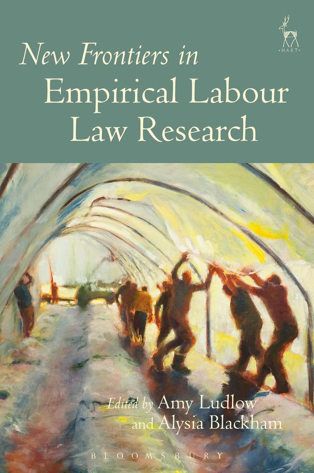 New Frontiers in Empirical Labour Law Research by Alysia Blackham, Amy Ludlow