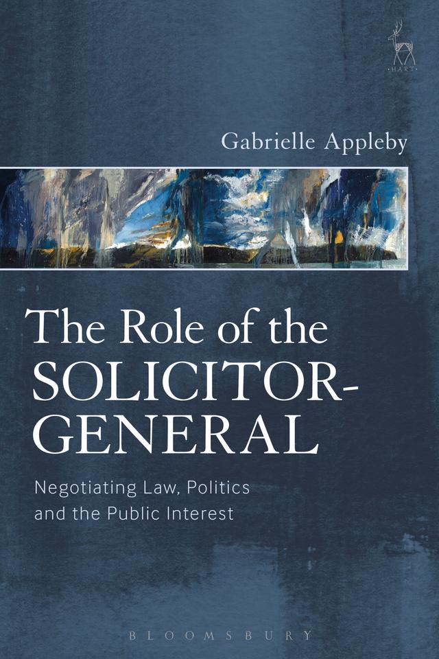 The Role of the Solicitor-General by Gabrielle Appleby