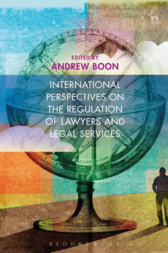 International Perspectives on the Regulation of Lawyers and Legal Services by Andrew Boon