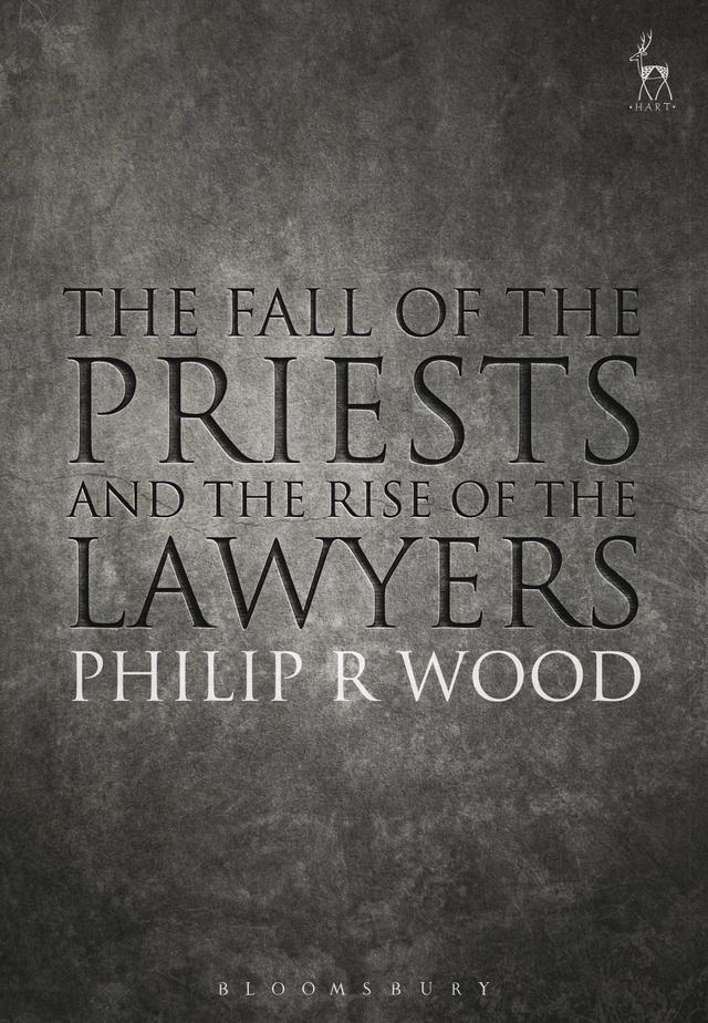 The Fall of the Priests and the Rise of the Lawyers by Philip Wood