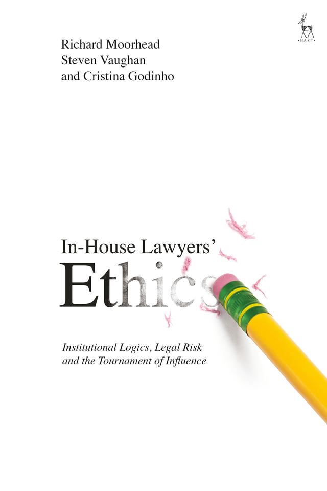 In-House Lawyers' Ethics by Cristina Godinho, Richard Moorhead, Steven Vaughan