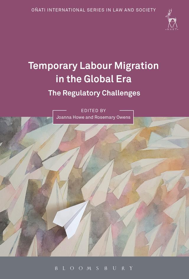 Temporary Labour Migration in the Global Era by Joanna Howe, Rosemary Owens