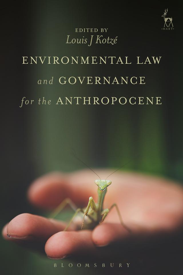 Environmental Law and Governance for the Anthropocene by Louis Kotzé