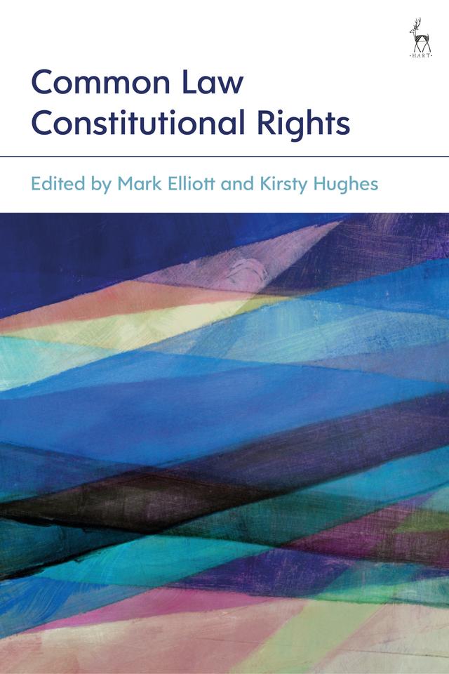 Common Law Constitutional Rights by Kirsty Hughes, Mark Elliott