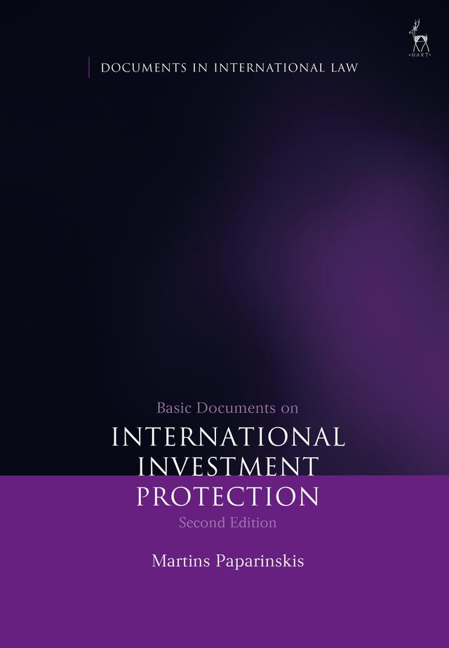 Basic Documents on International Investment Protection by Martins Paparinskis