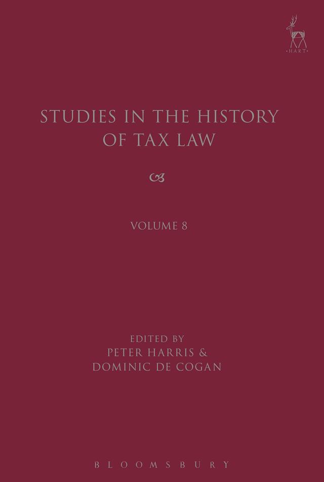 Studies in the History of Tax Law, Volume 8 by Dominic de Cogan, Peter Harris