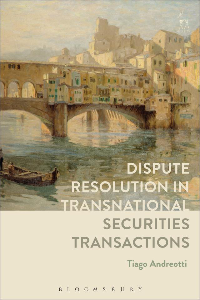 Dispute Resolution in Transnational Securities Transactions by Tiago Andreotti