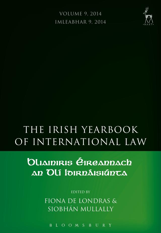The Irish Yearbook of International Law, Volume 9, 2014 by Fiona de Londras, Siobhán Mullally