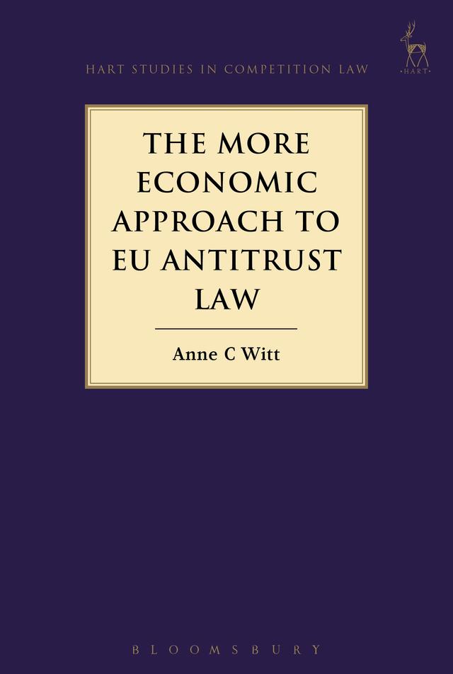 The More Economic Approach to EU Antitrust Law by Anne C Witt