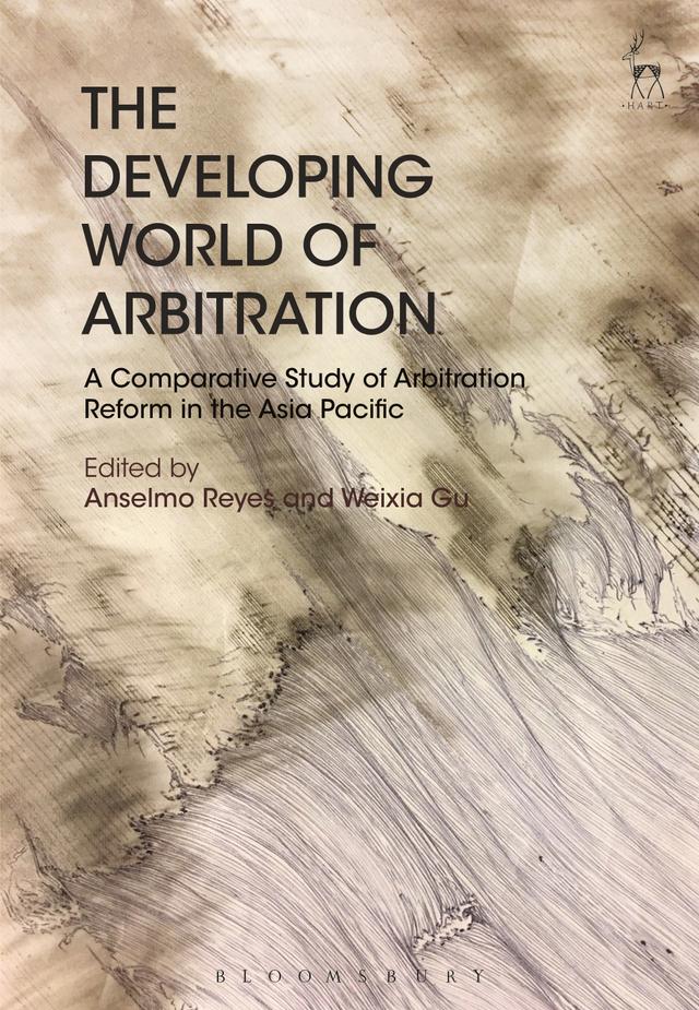 The Developing World of Arbitration by Anselmo Reyes, Weixia Gu