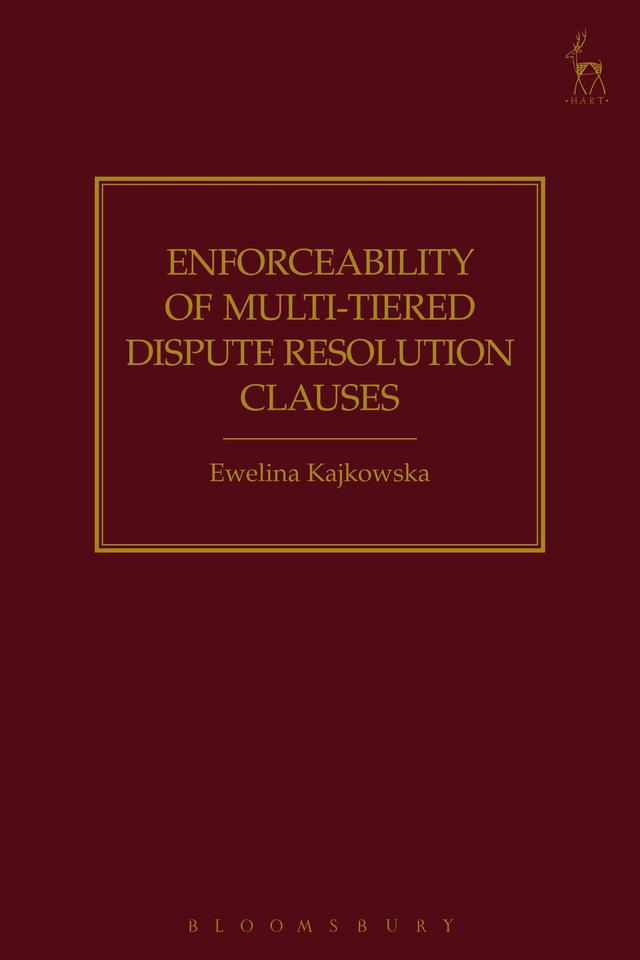 Enforceability of Multi-Tiered Dispute Resolution Clauses by Ewelina Kajkowska