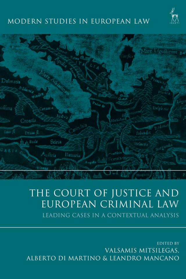 The Court of Justice and European Criminal Law by Alberto di Martino, Leandro Mancano, Valsamis Mitsilegas