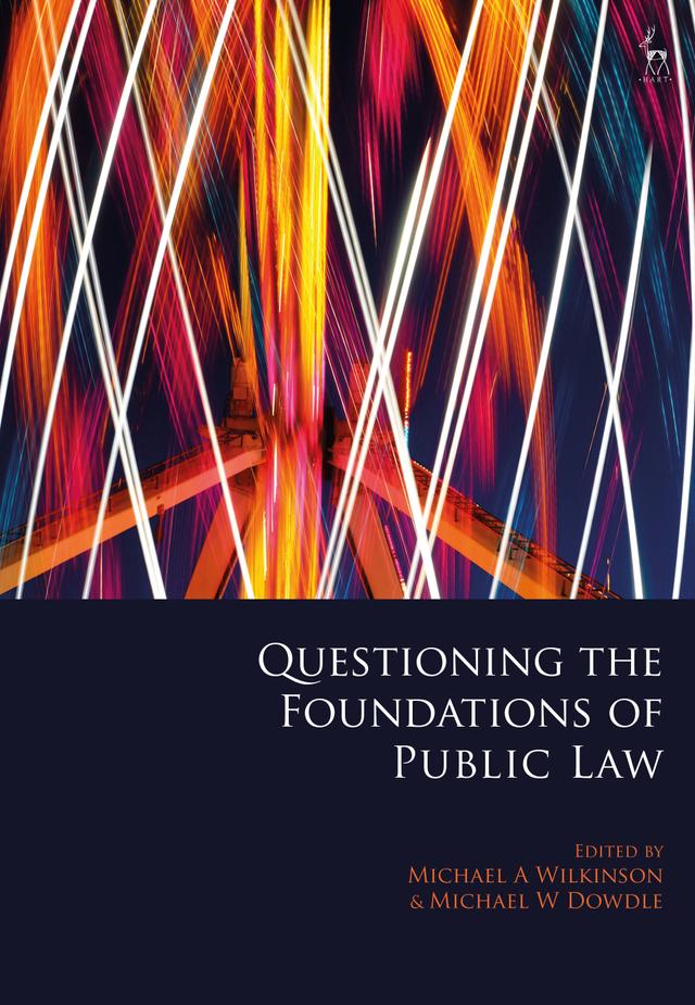 Questioning the Foundations of Public Law by Michael A Wilkinson, Michael W Dowdle