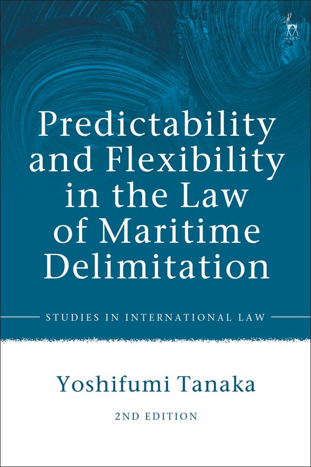 Predictability and Flexibility in the Law of Maritime Delimitation by Yoshifumi Tanaka