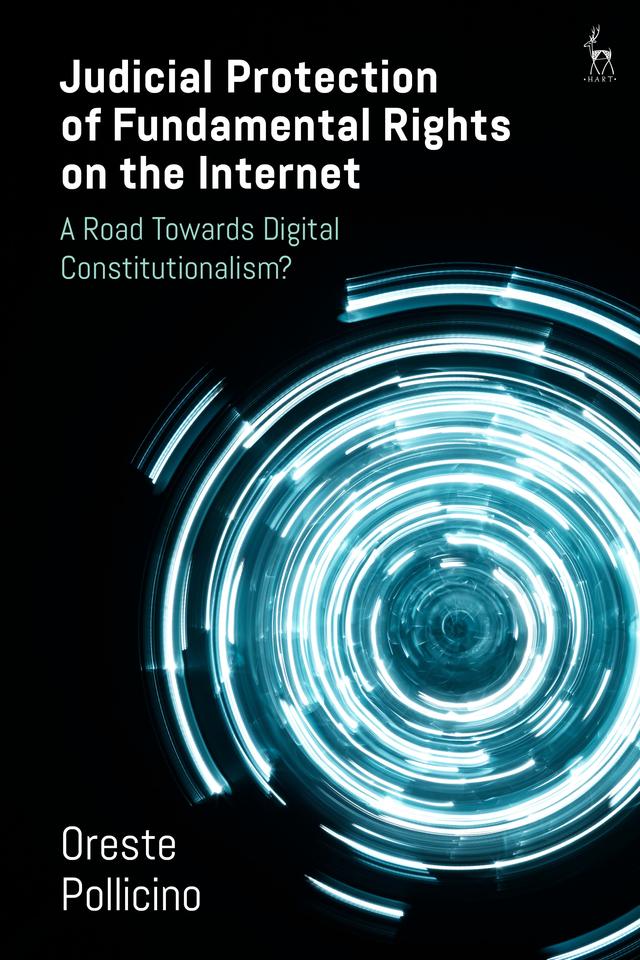 Judicial Protection of Fundamental Rights on the Internet by Oreste Pollicino