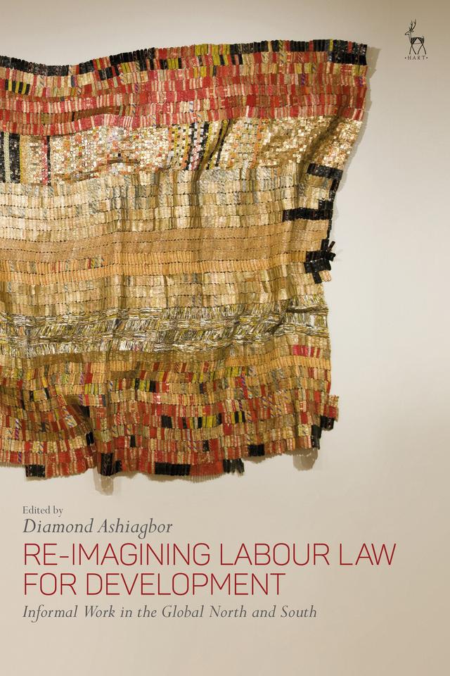 Re-Imagining Labour Law for Development by Diamond Ashiagbor