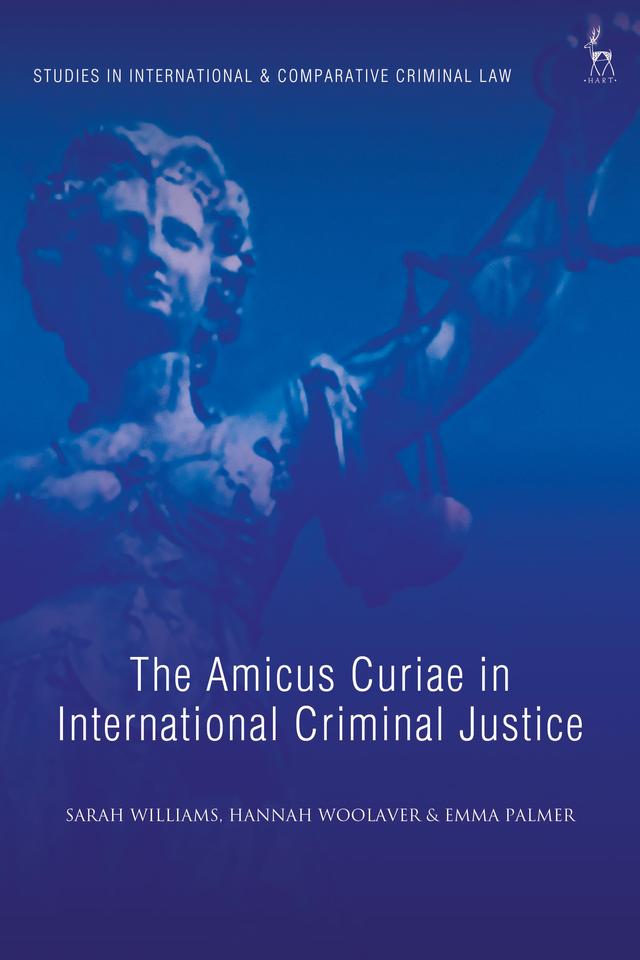 The Amicus Curiae in International Criminal Justice by 