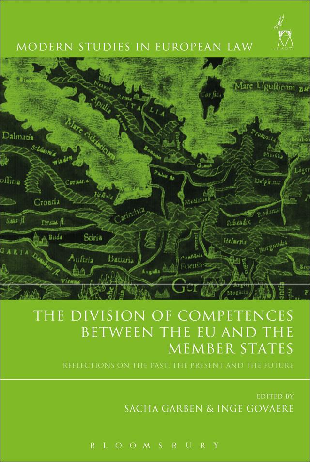 The Division of Competences between the EU and the Member States by Inge Govaere, Sacha Garben
