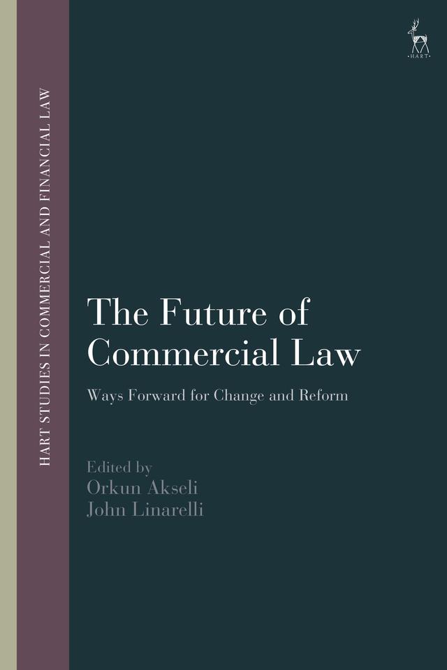 The Future of Commercial Law by John Linarelli, Orkun Akseli