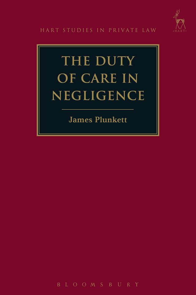 The Duty of Care in Negligence by James Plunkett