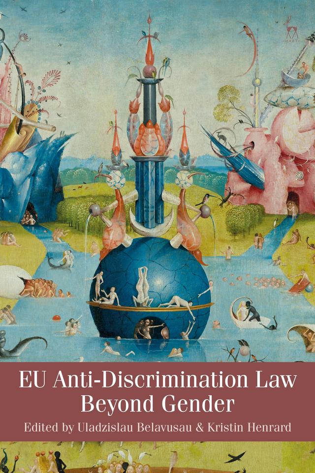 EU Anti-Discrimination Law Beyond Gender by Kristin Henrard, Uladzislau Belavusau