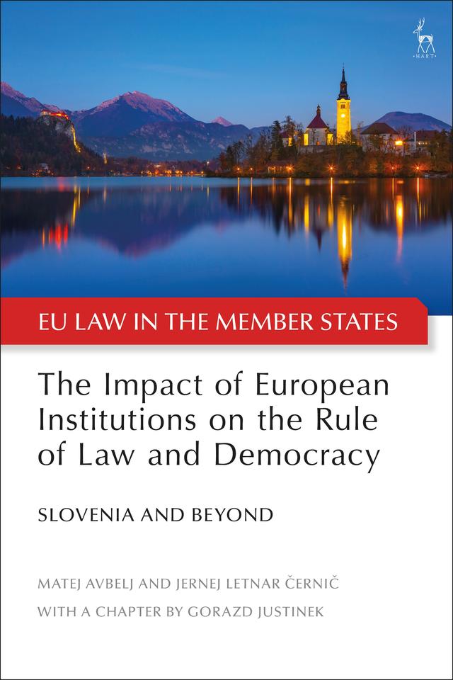 The Impact of European Institutions on the Rule of Law and Democracy by Jernej Letnar Cernic, Matej Avbelj