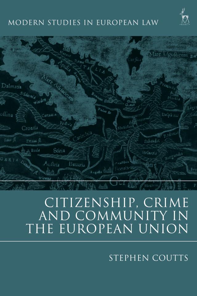 Citizenship, Crime and Community in the European Union by Stephen Coutts