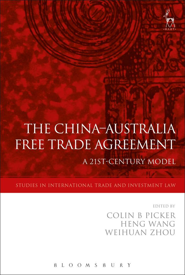 The China-Australia Free Trade Agreement by Colin Picker, Heng Wang, Weihuan Zhou