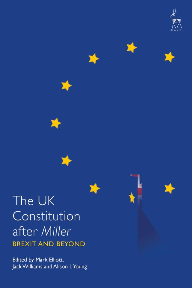 The UK Constitution after Miller by Alison L Young, Jack Williams, Mark Elliott