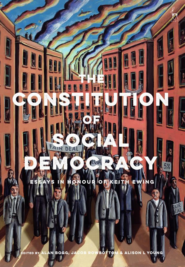 The Constitution of Social Democracy by Alan Bogg, Alison L Young, Jacob Rowbottom