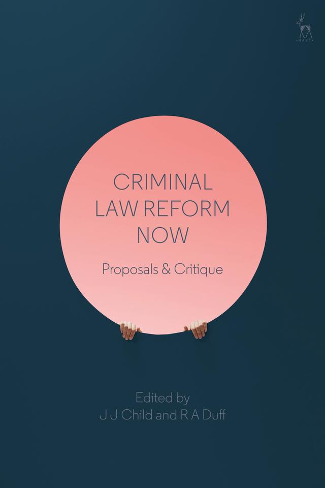 Criminal Law Reform Now by J J Child, R A Duff