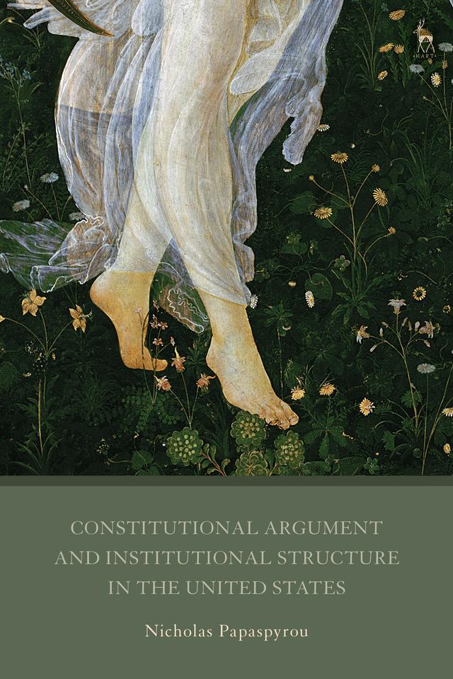 Constitutional Argument and Institutional Structure in the United States by Nicholas Papaspyrou