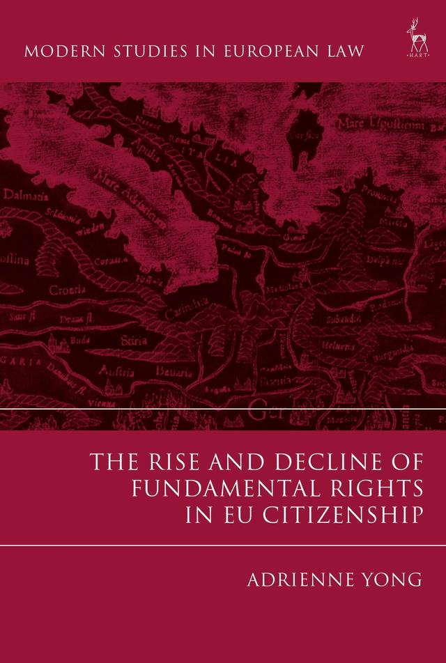 The Rise and Decline of Fundamental Rights in EU Citizenship by Adrienne Yong