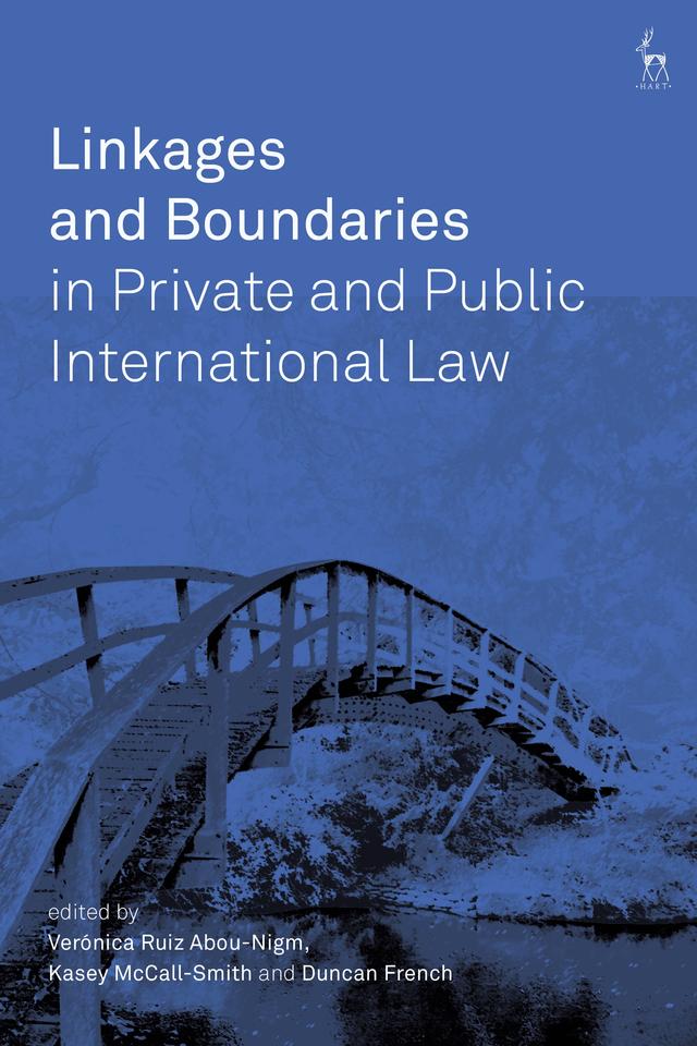 Linkages and Boundaries in Private and Public International Law by Duncan French, Kasey McCall-Smith, Veronica Ruiz Abou-Nigm