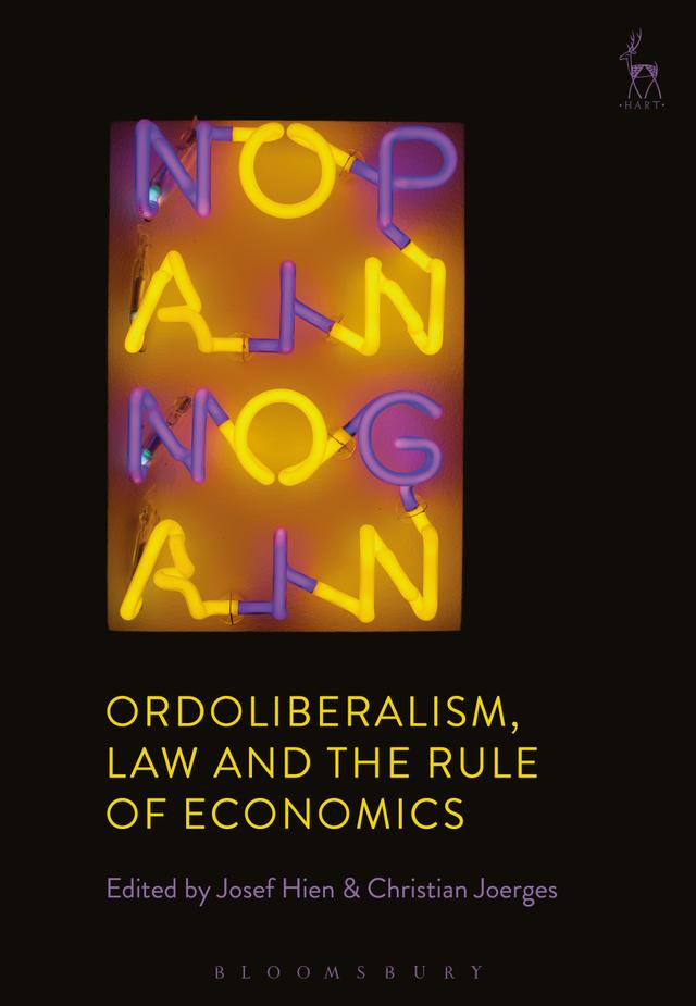 Ordoliberalism, Law and the Rule of Economics by Christian Joerges, Josef Hien