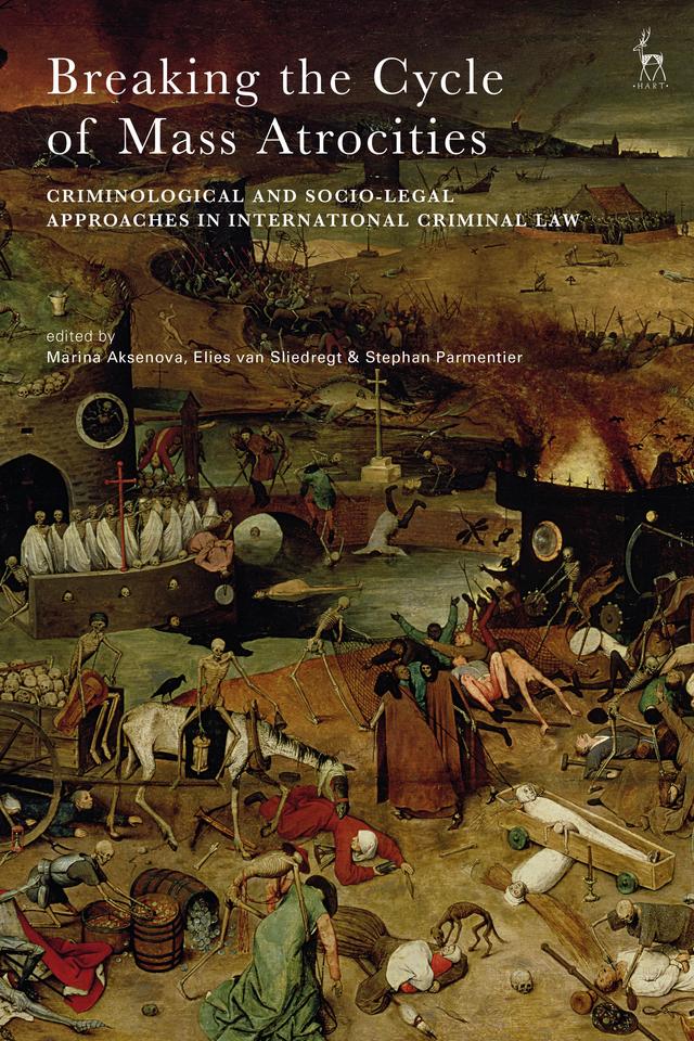 Breaking the Cycle of Mass Atrocities by Elies van Sliedregt, Marina Aksenova, Stephan Parmentier